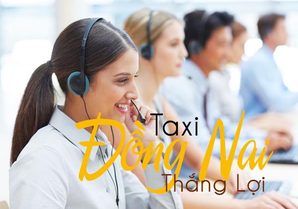 Tổng đài taxi đồng nai dịch vụ Taxi giá rẻ Thắng Lợi