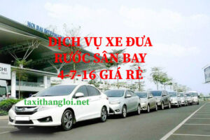 DỊCH VỤ 4-7-16 ĐƯA RƯỚC SÂN BAY GIÁ RẺ